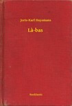 Joris-Karl Huysmans - La-bas [eKönyv: epub, mobi]