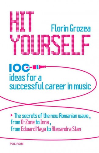 Florin Grozea - Hit Yourself. 100 ideas for a successful career in music [eKönyv: epub, mobi]