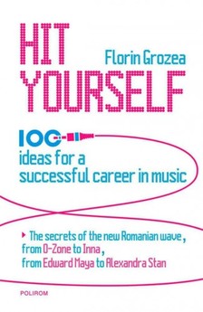 Florin Grozea - Hit Yourself. 100 ideas for a successful career in music [eKönyv: epub, mobi]