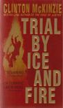 Clinton McKinzie - Trial by Ice and Fire [antikvár]