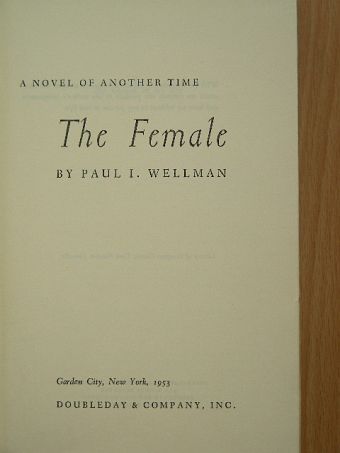 Paul I. Wellmann - The Female [antikvár]