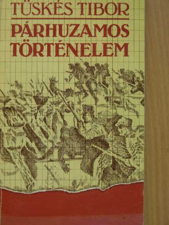 Tüskés Tibor - Párhuzamos történelem [antikvár]