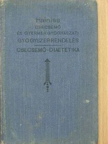 Dr. Hainiss Elemér - A csecsemő- és gyermekorvoslásnál használatos gyógyszeradagok, táplálékok és csecsemő-diaetetika [antikvár]