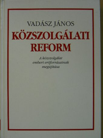 Vadász János - Közszolgálati reform [antikvár]