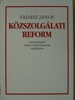 Vadász János - Közszolgálati reform [antikvár]