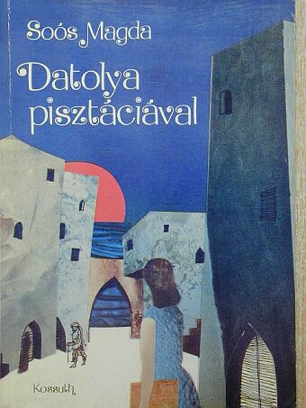 Soós Magda - Datolya pisztáciával [antikvár]