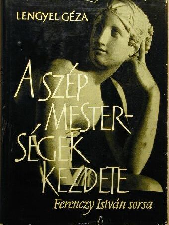 Lengyel Géza - A szép mesterségek kezdete [antikvár]