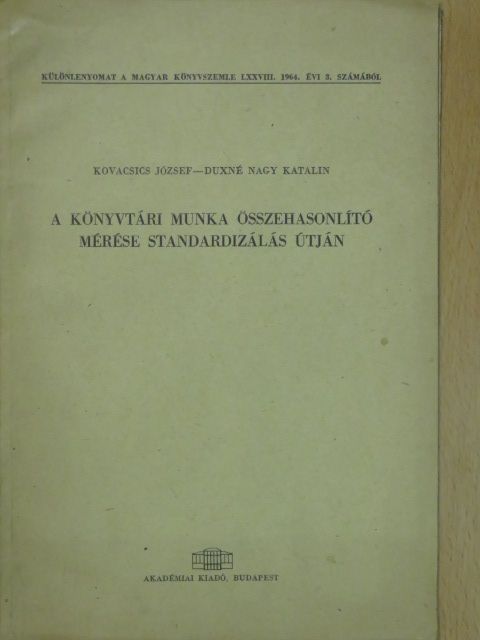 Duxné Nagy Katalin - A könyvtári munka összehasonlító mérése standardizálás útján [antikvár]
