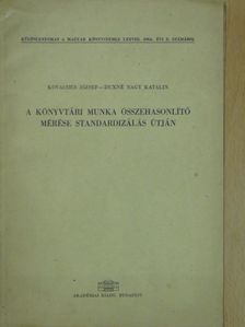 Duxné Nagy Katalin - A könyvtári munka összehasonlító mérése standardizálás útján [antikvár]