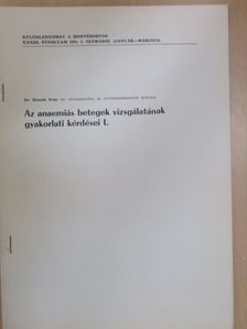 Dr. Bernát Iván - Az anaemiás betegek vizsgálatának gyakorlati kérdései I. [antikvár]