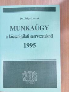 Dr. Zsiga László - Munkaügy a közszolgálati szervezeteknél 1995 [antikvár]