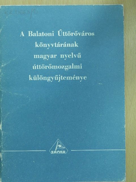 Csobai László - A Balatoni Úttörőváros könyvtárának magyar nyelvű úttörőmozgalmi különgyűjteménye II. [antikvár]