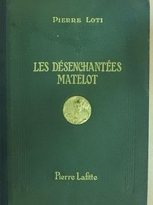 Pierre Loti - Les Désenchantées/Matelot [antikvár]