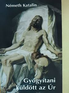 Németh Katalin - Gyógyítani küldött az Úr II. (dedikált példány) [antikvár]
