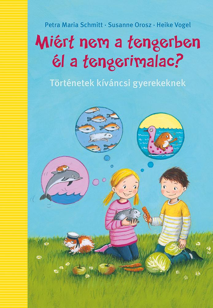 Heike Vogel - Miért nem a tengerben él a tengerimalac?