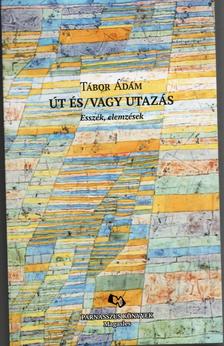 Tábor Ádám - Út és/vagy utazás