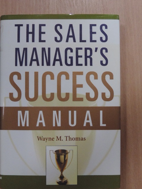Wayne M. Thomas - The Sales Manager's Success Manual [antikvár]