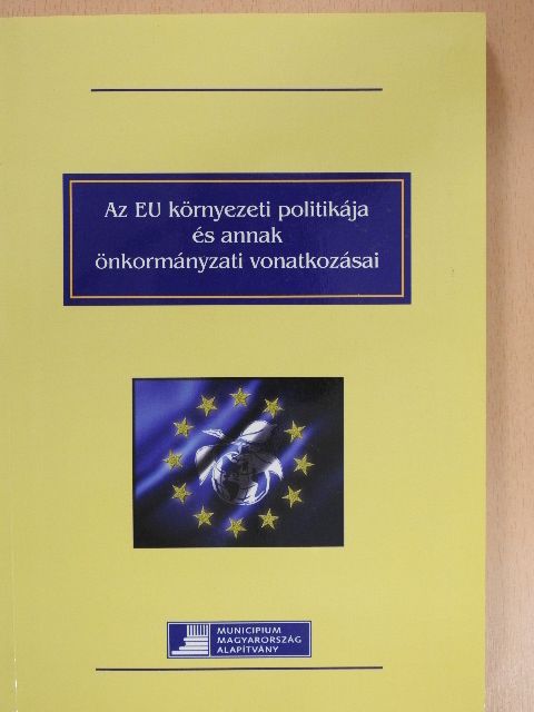 Buzás Kálmán - Az EU környezeti politikája és annak önkormányzati vonatkozásai [antikvár]