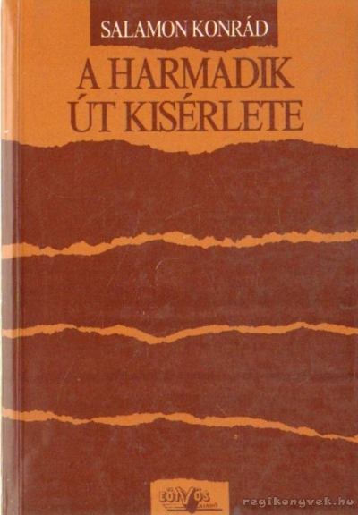 Salamon Konrád - A harmadik út kísérlete [antikvár]