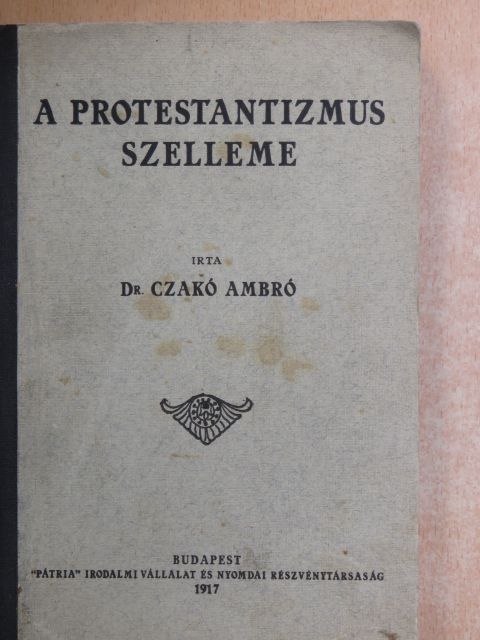 Dr. Czakó Ambró - A protestantizmus szelleme [antikvár]
