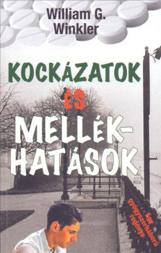 William G. Winkler - Kockázatok és mellékhatások - Egy gyógyszerháború regénye [antikvár]