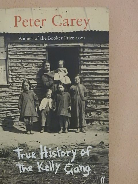 Peter Carey - True History of the Kelly Gang [antikvár]