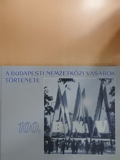 Kapalyag Imre - A Budapesti Nemzetközi Vásárok története [antikvár]