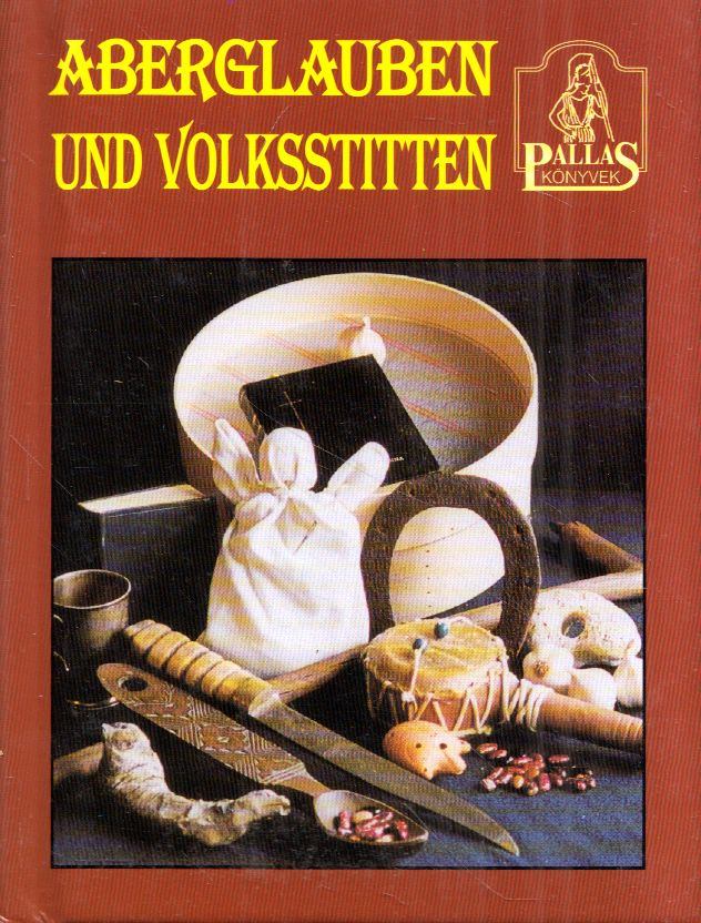 Horváth Péter Pál - Aberglauben und Volksstitten [antikvár]