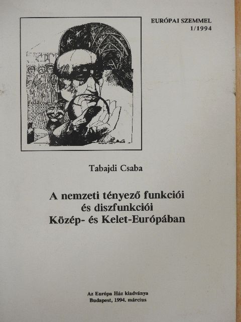 Tabajdi Csaba - A nemzeti tényező funkciói és diszfunkciói Közép- és Kelet-Európában [antikvár]