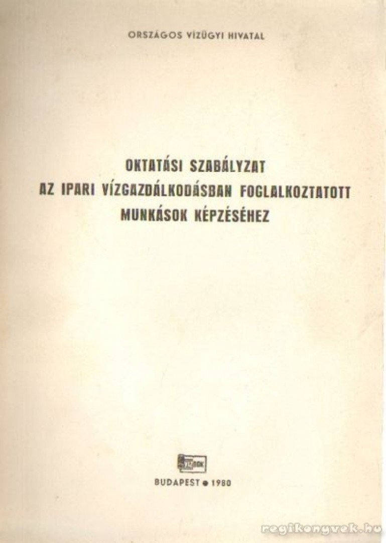 Kelemen László - Oktatási szabályzat az ipari vízgazdálkodásban foglalkoztatott munkások képzéséhez [antikvár]