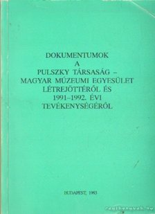 ÉRI ISTVÁN - Dokumentumok a Pulszky Társaság-  Magyar Múzeumi Egyesület létrejöttéről és 1991-1992. évi tevékenységéről    et [antikvár]