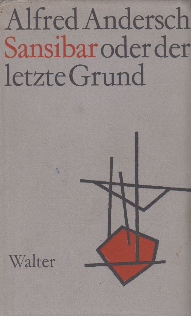ANDERSCH, ALFRED - Sansibar oder der letzte Grund [antikvár]