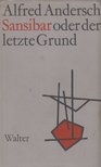 ANDERSCH, ALFRED - Sansibar oder der letzte Grund [antikvár]