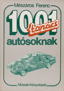 Mészáros Ferenc - 1001 tanács autósoknak [antikvár]
