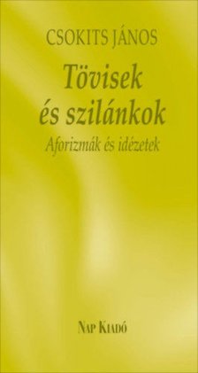 Csokits János - Tövisek és szilánkok - Aforizmák és idézetek [antikvár]