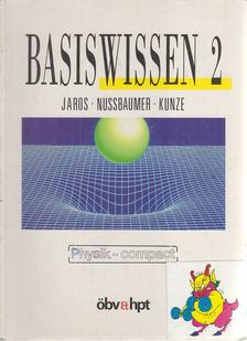 Jaros, Albert, Nussbaumer, Alfred, Nussbaumer, Peter, Kunze, Hansjörg, Mathelitsch, Leopold - Basiswissen 2. [antikvár]