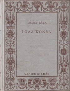 ZSOLT BÉLA - Igaz könyv [antikvár]