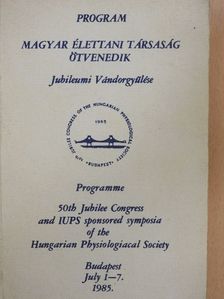 Magyar Élettani Társaság ötvenedik Jubileumi Vándorgyűlése - Program [antikvár]