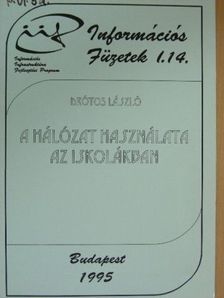 Drótos László - A hálózat használata az iskolákban [antikvár]