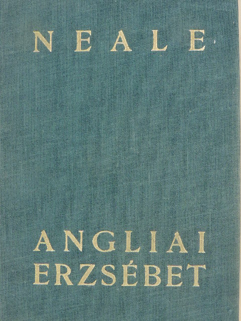J. E. Neale - Angliai Erzsébet [antikvár]