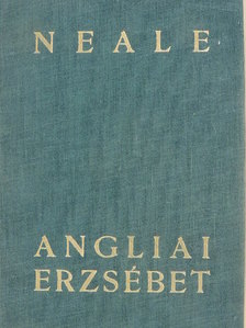J. E. Neale - Angliai Erzsébet [antikvár]
