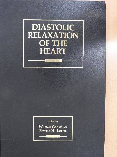 Arnold M. Katz - Diastolic relaxation of the heart [antikvár]
