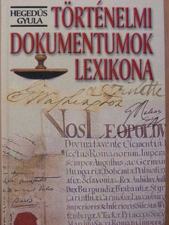 Hegedűs Gyula - Történelmi dokumentumok lexikona [antikvár]