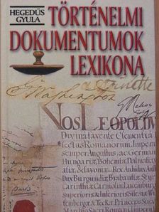 Hegedűs Gyula - Történelmi dokumentumok lexikona [antikvár]