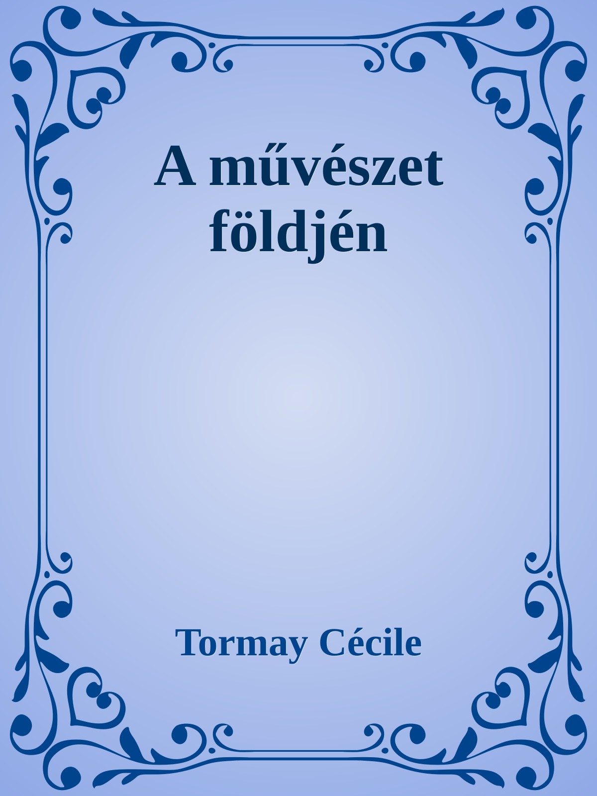 Tormay Cécile - A művészet földjén [eKönyv: epub, mobi]