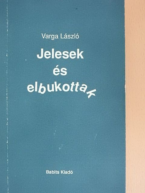 Varga László - Jelesek és elbukottak [antikvár]