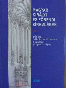 Biczó Piroska - Magyar királyi és főrendi síremlékek [antikvár]