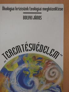 Bolyki János - "Teremtésvédelem" (dedikált példány) [antikvár]