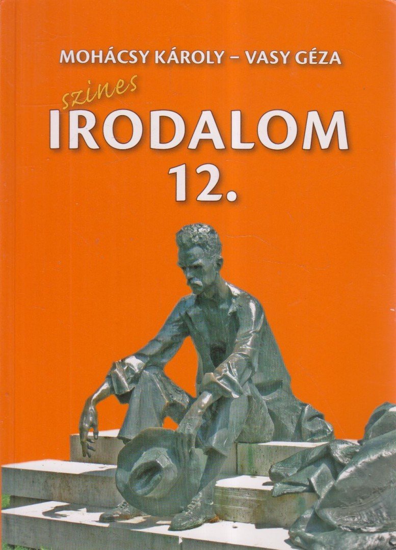 Vasy Géza, Mohácsy Károly - Színes irodalom a középiskolák 12. évfolyama számára [antikvár]