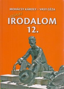 Vasy Géza, Mohácsy Károly - Színes irodalom a középiskolák 12. évfolyama számára [antikvár]